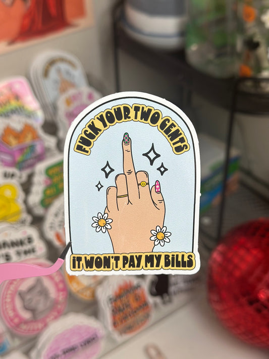 F*** Your Two Cents, It Won't Pay My Bills
