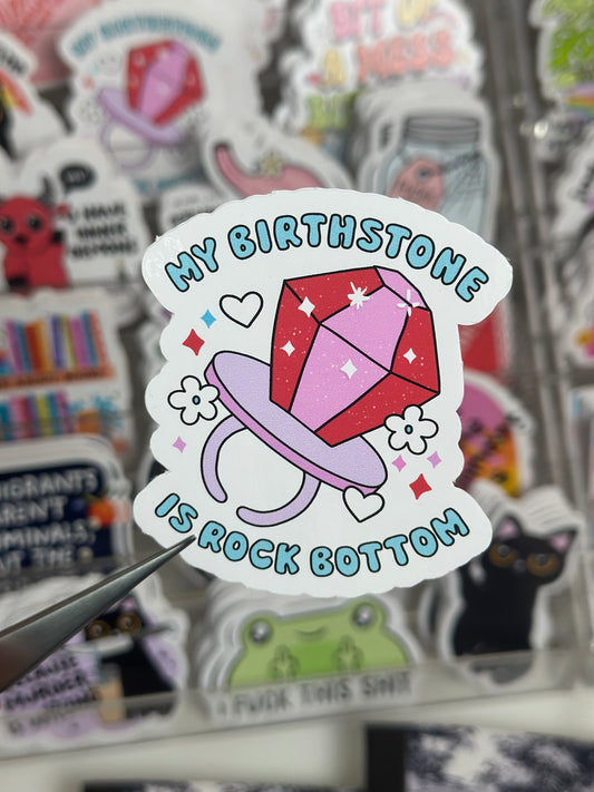 My Birthstone is Rock Bottom