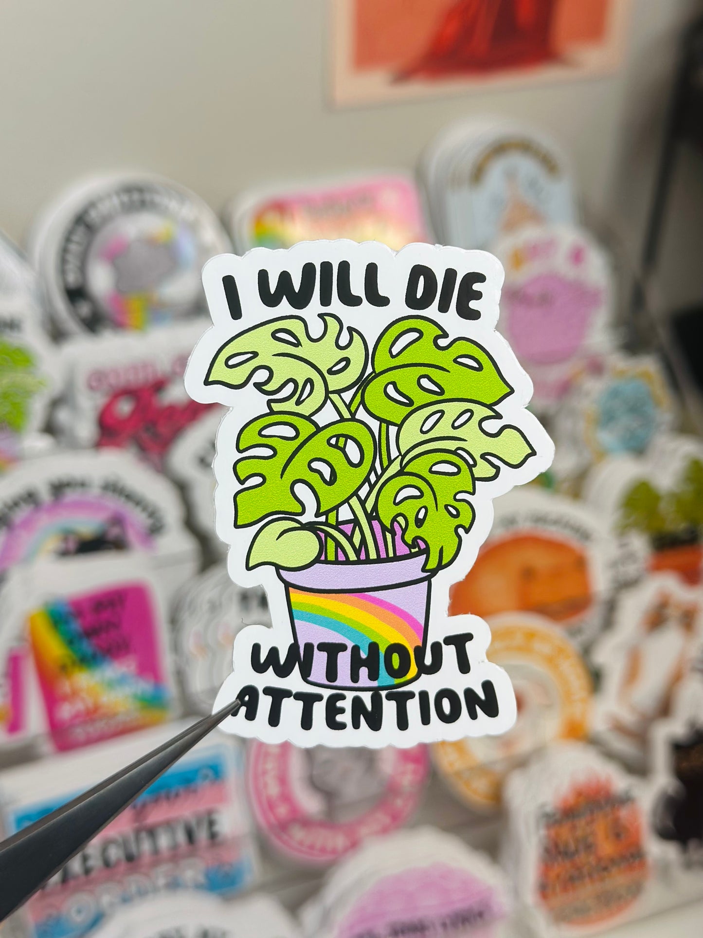 I will die w/out attention