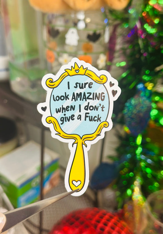 I Sure Look Amazing When I Don't Give a F*ck