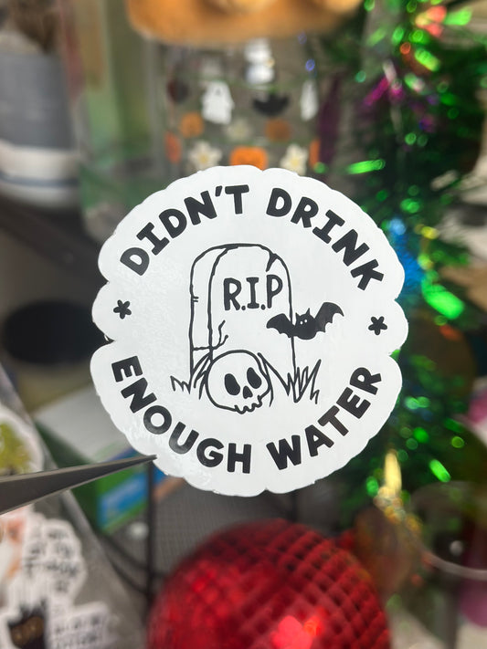 Didn't Drink Enough Water