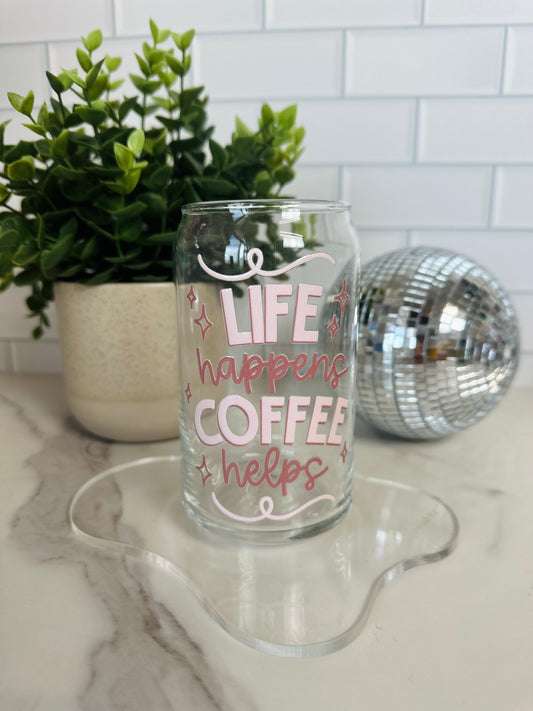 Life Happens, Coffee Helps