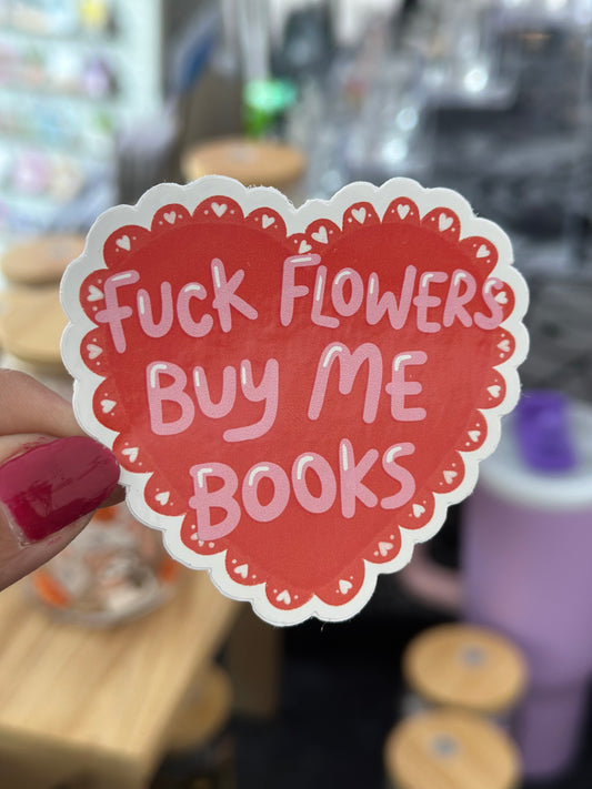 Fuck flowers, buy me books