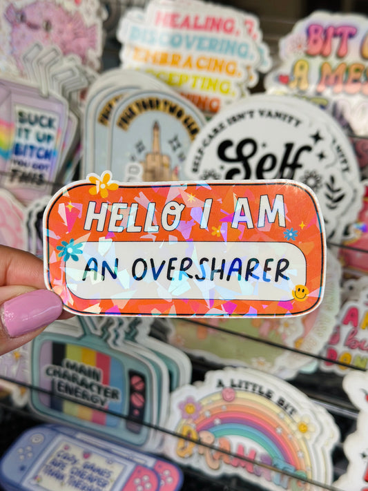 Hello I Am An Oversharer